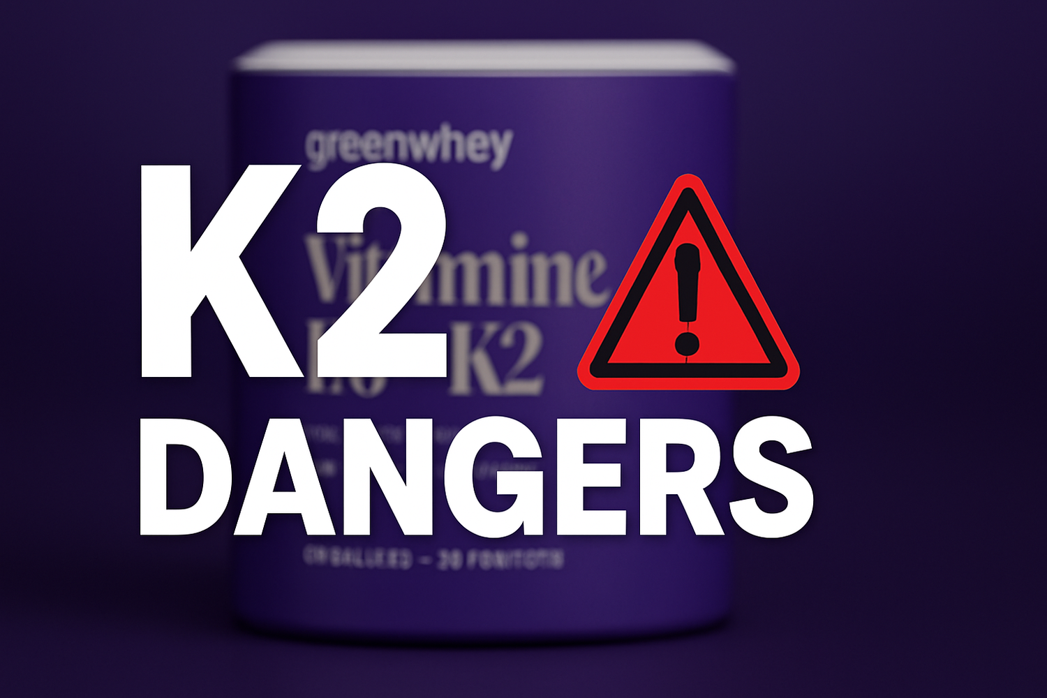 Les dangers de la vitamine K2